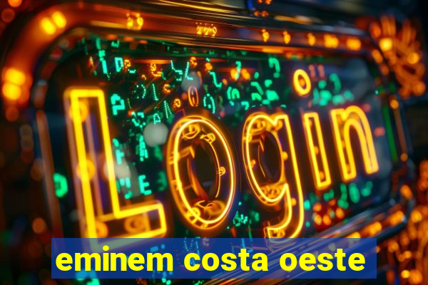 eminem costa oeste